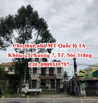 Cho thuê nhà Mặt Tiền  Quốc lộ 1A, Khóm 2, Phường 7, Thành Phố Sóc Trăng.