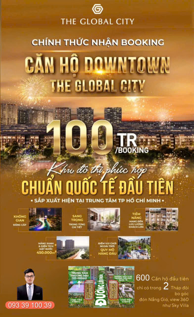 Booking Căn Hộ Đầu Tiên vang danh thế giới- The Global City- nút giao 2 Mặt tiền 40m,siêu khan hiếm. Mr. Hoàng Vũ: 0933910039