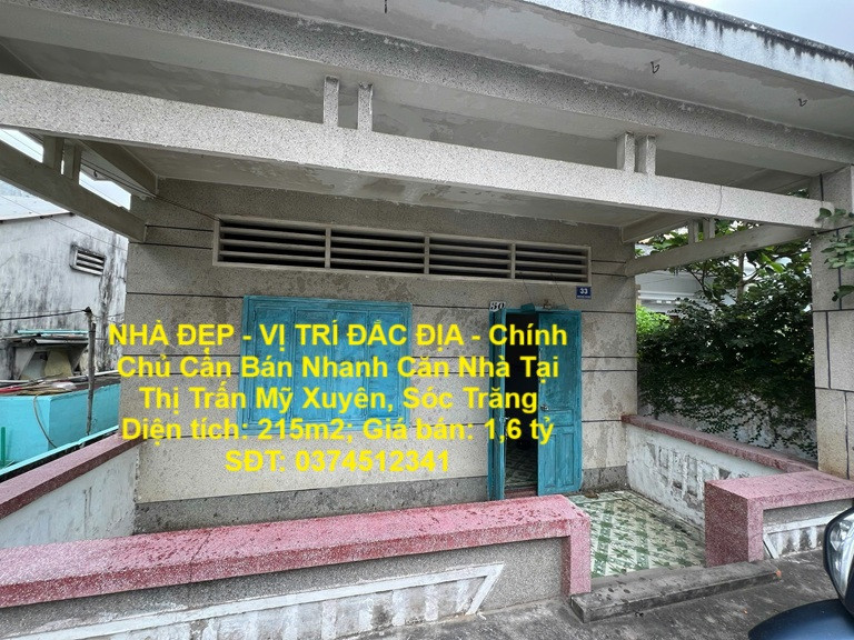 NHÀ ĐẸP - VỊ TRÍ ĐẮC ĐỊA - Chính Chủ Cần Bán Nhanh Căn Nhà Tại Thị Trấn Mỹ Xuyên, Sóc Trăng