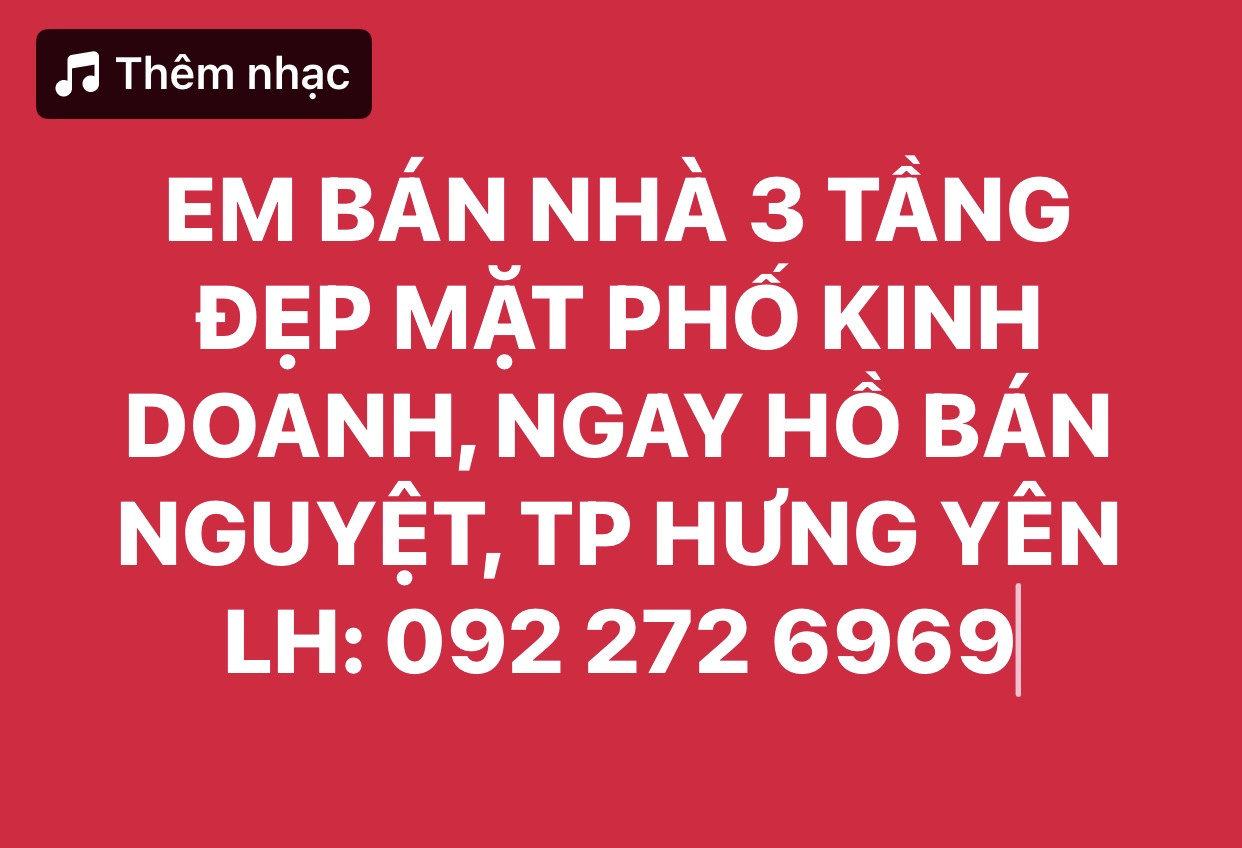 EM BÁN NHÀ 3 TẦNG  ĐẸP! RẺ! MẶT PHỐ KINH DOANH, NGAY HỒ BÁN NGUYỆT, TP HƯNG YÊN