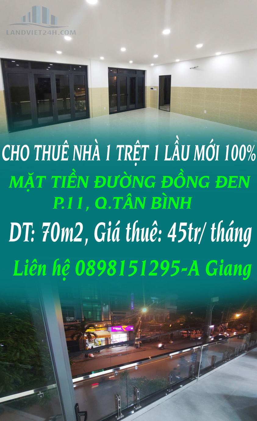 CHO THUÊ NHÀ 1 TRỆT 1 LẦU MỚI 100%, 70M2 ( DTSD1=140M2)- MẶT TIỀN ĐƯỜNG ĐỒNG ĐEN, P.11, Q.TÂN BÌNH