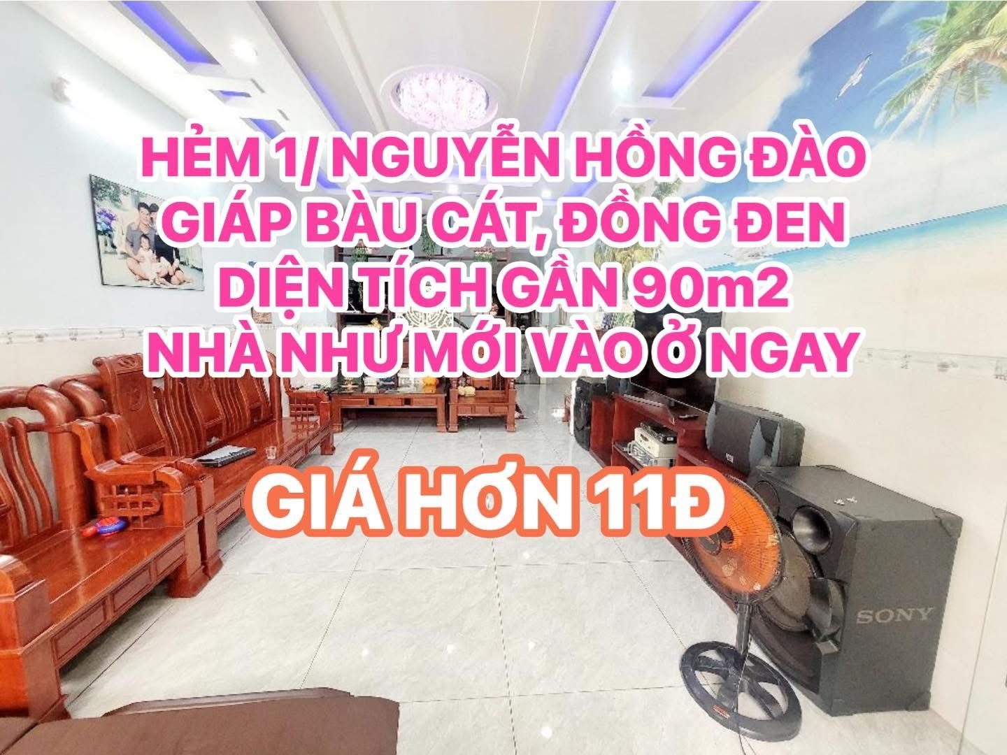 NHÀ ĐẸP NHƯ MỚI - HẺM 1/ NGUYỄN HỒNG ĐÀO GIÁP BÀU CÁT, ĐỒNG ĐEN, DT GẦN 90m2 - GIÁ HƠN 11Đ