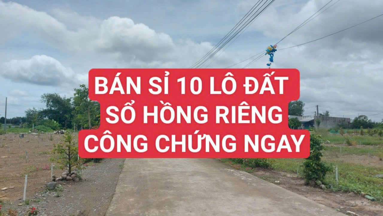 BÁN SỈ 10 LÔ ĐẤT- GIÁ CHỈ 9 TRIỆU/M2- THỔ CƯ 100% - SỔ HỒNG RIÊNG-CÔNG CHỨNG NGAY