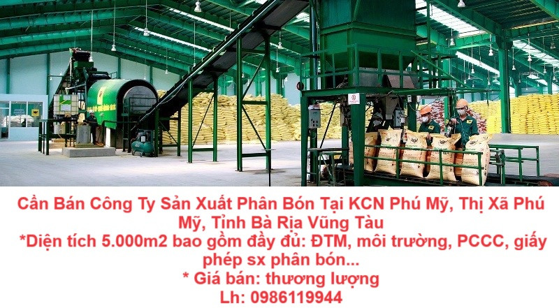 Cần Bán Công Ty Sản Xuất Phân Bón Tại KCN Phú Mỹ, Thị Xã Phú Mỹ, Tỉnh Bà Rịa Vũng Tàu