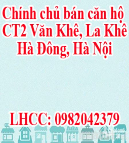 Chính chủ bán căn hộ CT2 Văn Khê, La Khê, Hà Đông, Hà Nội