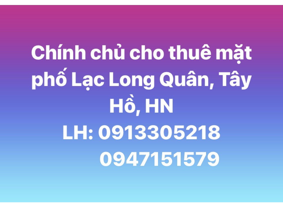 Chính chủ cần cho thuê nhà 4 tầng mặt phố Lạc Long Quân, Tây Hồ, Hà Nội