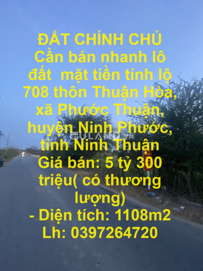 ĐẤT CHÍNH CHỦ bán nhanh lô đất  mặt tiền tỉnh lộ 708 tại huyện Ninh Phước, tỉnh Ninh Thuận