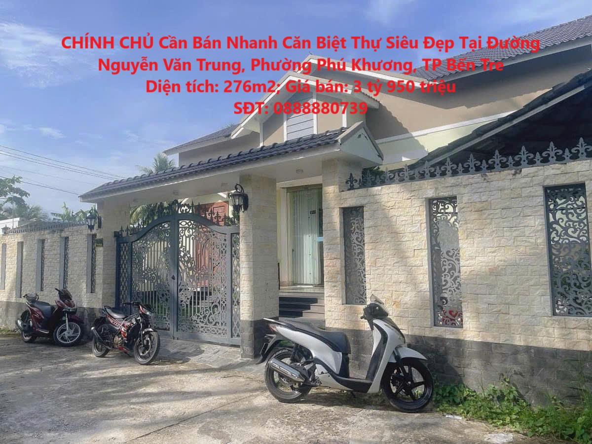 CHÍNH CHỦ Cần Bán Nhanh Căn Biệt Thự Siêu Đẹp Tại Đường Nguyễn Văn Trung, Phường Phú Khương, TP Bến Tre