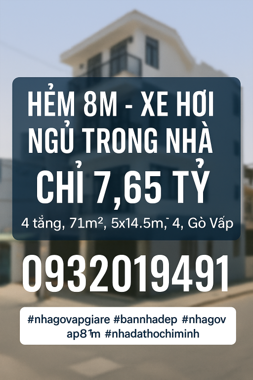 SIÊU PHẨM HẺM 8M – XE HƠI NGỦ TRONG NHÀ – PHẠM VĂN CHIÊU – 71M2 – 4 TẦNG – GIÁ CHỈ 7.65 TỶ