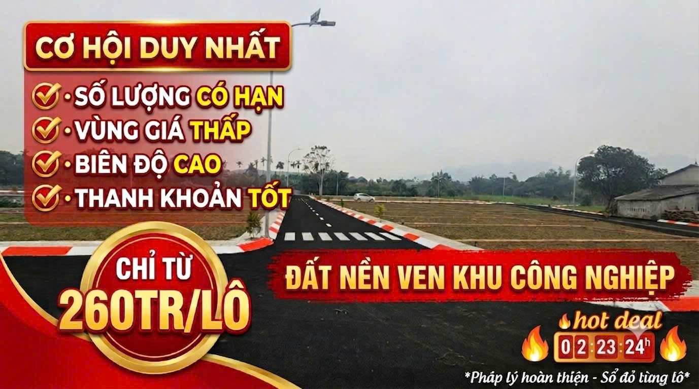 CHỈ TỪ 260TR CƠ HỘI SỞ HỮU ĐẤT NỀN VEN CÁC KHU CÔNG NGHIỆP LỚN