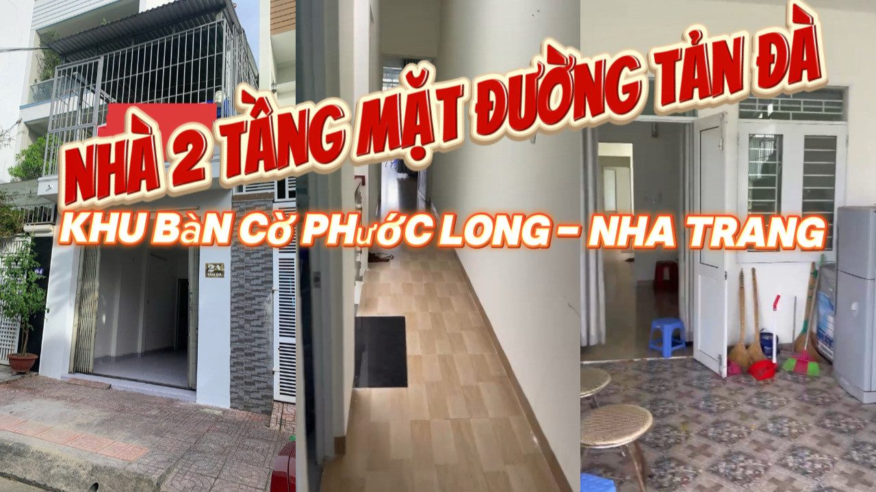 💥 Bán Nhà 2 Tầng Mặt Tiền Tản Đà - P. Phước Long ( Nam Nha Trang ) 

 •Diện tích : 73,5m2 ( ngang 3,6m ) 
•Hướng Tây Bắc
• Kết Cấu : 2 Tầng ( 3PN , 2 Nhà VS , sân phơi , ban công thoáng ) 
⚡️ Nhà có sẵn mặt bằng trống cho thuê Kinh Doanh 
🚗 Đường Hi
