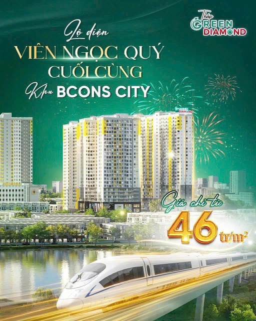 CHỈ TỪ 46 TRIỆU/M² – SỞ HỮU NGAY CĂN HỘ BCONS CITY 2 - THÁP GREEN DIAMOND