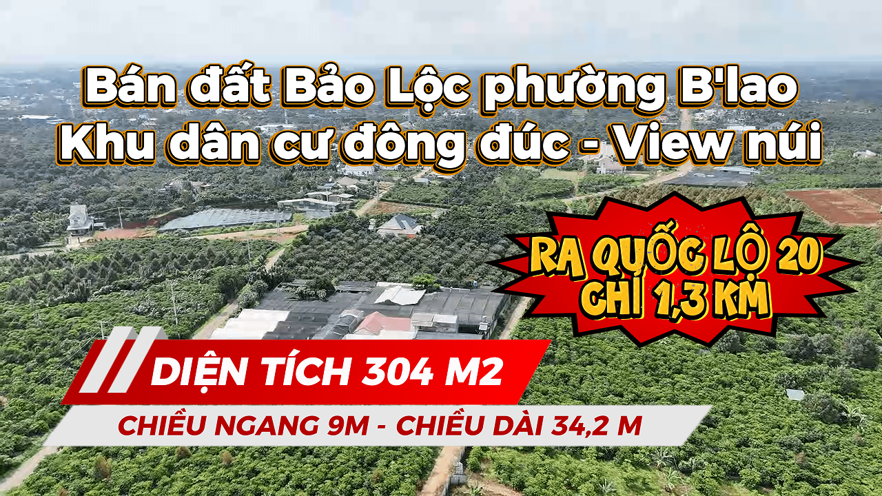 Bán đất Bảo Lộc.DT 304m2 (9m x 34m).Cách QL.20 chỉ 1,3km.Hạ Giá Bán chỉ 1 tỷ 590 triệu