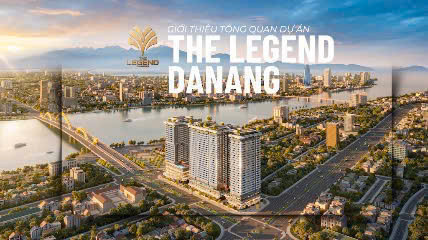 CĂN HỘ CAO CẤP NGAY ĐẦU CẦU RỒNG – THE LEGEND CITY ĐÀ NẴNG