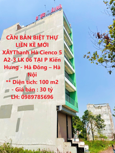 CẦN BÁN BIỆT THỰ LIỀN KỀ MỚI XÂYThanh Hà Cienco 5 A2-3 LK 06 TẠI P Kiến Hưng - Hà Đông – Hà Nội