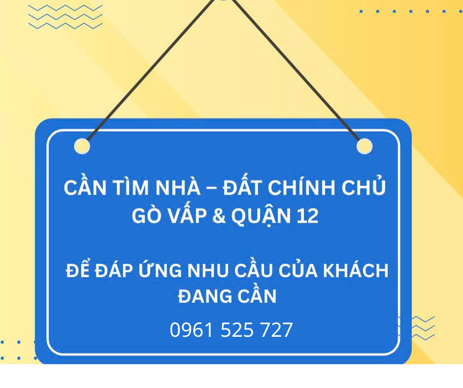 CẦN TÌM NHÀ ĐẤT CHÍNH CHỦ GÒ VẤP, QUẬN 12