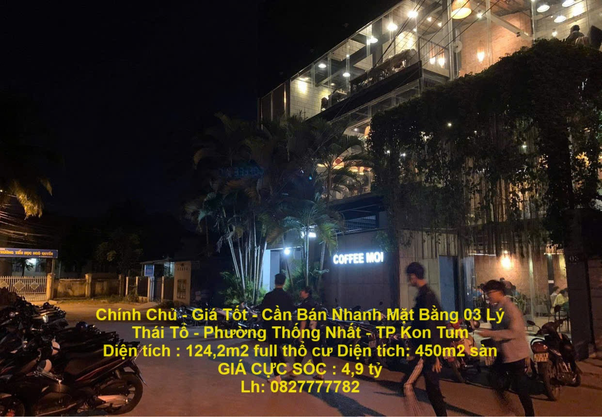 Chính Chủ - Giá Tốt - Cần Bán Nhanh Mặt Bằng 03 Lý Thái Tổ - Phường Thống Nhất - TP Kon Tum