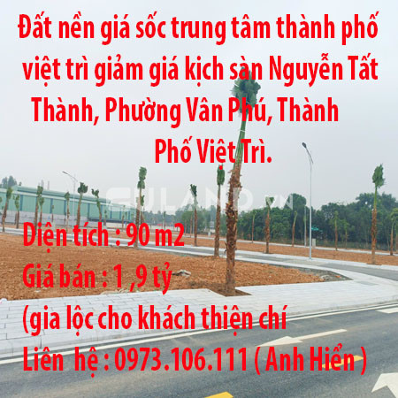 Đất nền giá sốc trung tâm thành phố việt trì giảm giá kịch sàn Nguyễn Tất Thành, Phường Vân Phú, Thành Phố Việt Trì.