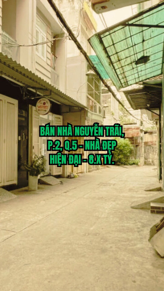 🏠 BÁN NHÀ NGUYỄN TRÃI, P.2, Q.5 - NHÀ ĐẸP HIỆN ĐẠI - 8.X TỶ.