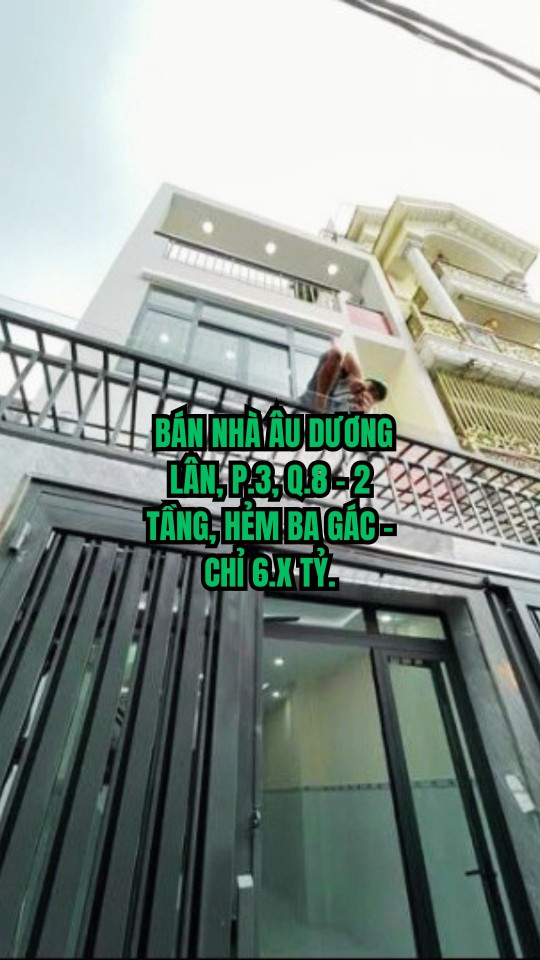 🔥 BÁN NHÀ ÂU DƯƠNG LÂN, P.3, Q.8 - 2 TẦNG, HẺM BA GÁC - CHỈ 6.X TỶ.