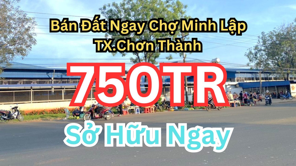 🚀 BÁN GẤP LÔ ĐẤT VÀNG MẶT TIỀN CHỢ MINH LẬP – QL14 – 181M² – GIÁ 750 TRIỆU!