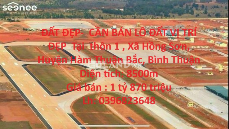 ĐẤT ĐẸP-  CẦN BÁN LÔ ĐẤT VỊ TRÍ ĐẸP  Tại  thôn 1 , Xã Hồng Sơn, Huyện Hàm Thuận Bắc, Bình Thuận