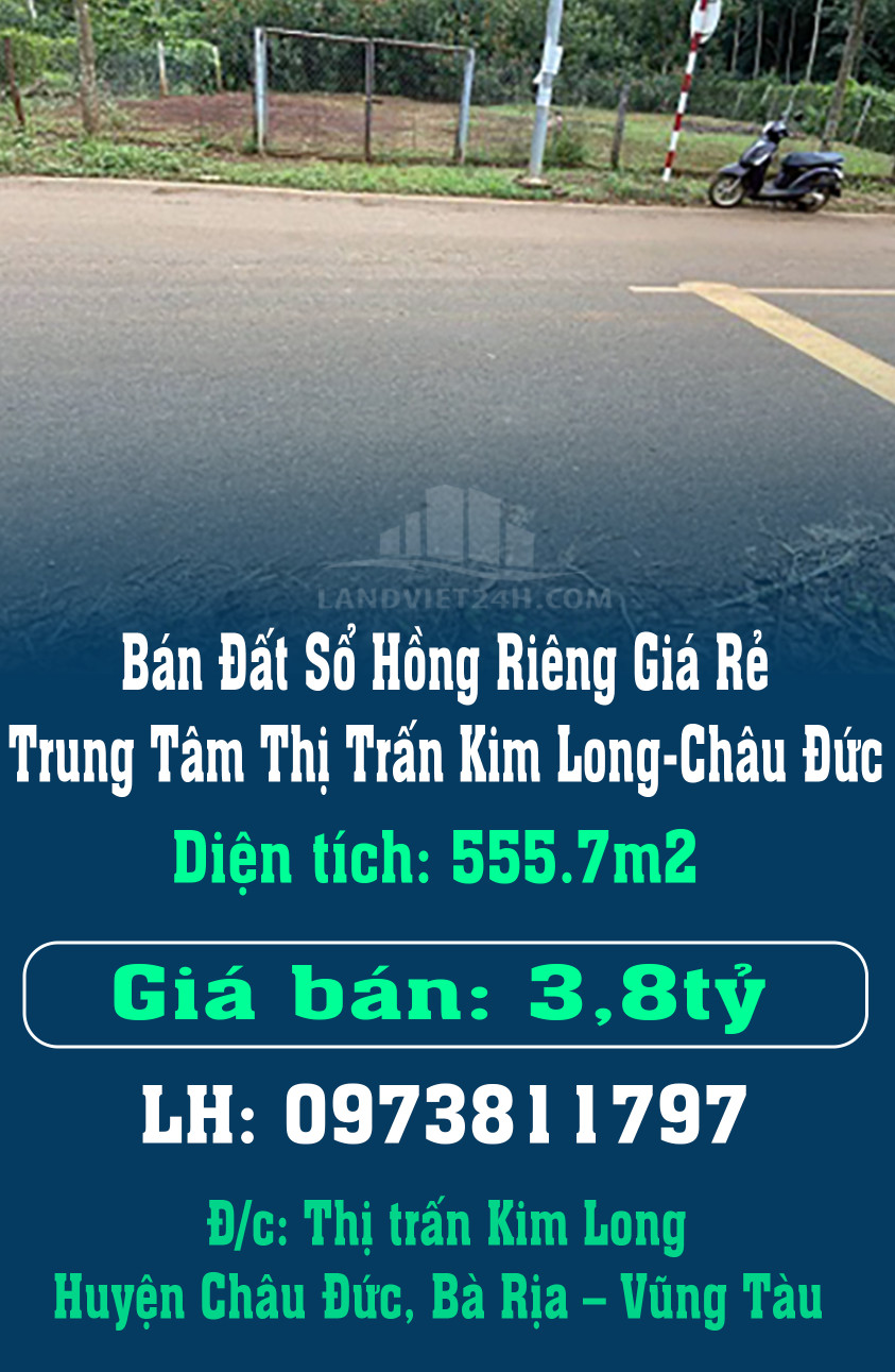 Chính Chủ Bán Đất Sổ Hồng Riêng Giá Rẻ Trung Tâm Thị Trấn Kim Long-Châu Đức