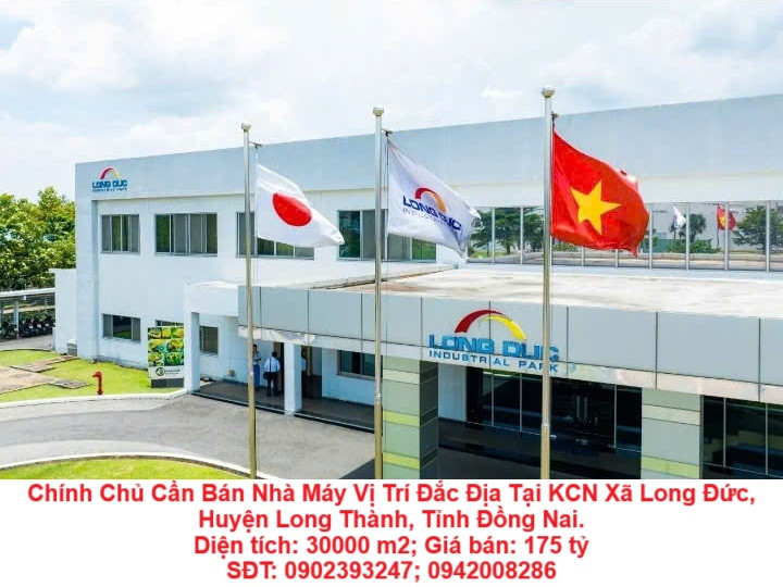 Chính Chủ Cần Bán Nhà Máy Vị Trí Đắc Địa Tại KCN Xã Long Đức, Huyện Long Thành, Tỉnh Đồng Nai.