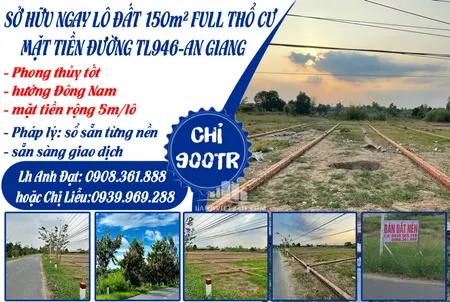 CHỈ 900TR SỞ HỮU NGAY LÔ ĐẤT 150m² FULL THỔ CƯ MẶT TIỀN ĐƯỜNG TL946-AN GIANG
