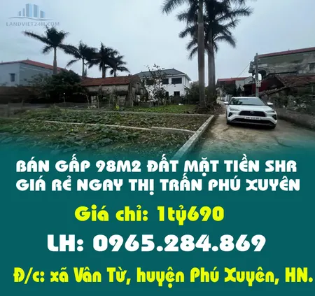 BÁN GẤP 98M2 ĐẤT MẶT TIỀN SHR GIÁ RẺ NGAY THỊ TRẤN PHÚ XUYÊN