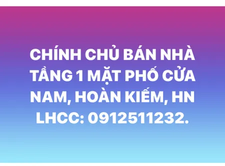 CHÍNH CHỦ BÁN NHÀ TẦNG 1 MẶT PHỐ CỬA NAM, QUẬN HOÀN KIẾM, HÀ NỘI