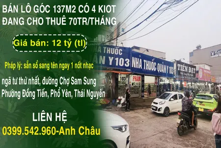 CHÍNH CHỦ BÁN LÔ GÓC 137M2 CÓ 4 KIOT ĐANG CHO THUÊ 70TR/THÁNG DUY NHẤT CHỢ SAM SUNG-PHỔ YÊN