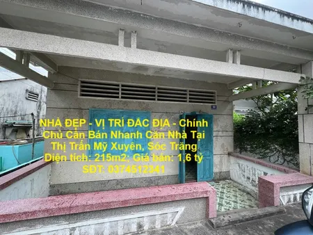 NHÀ ĐẸP - VỊ TRÍ ĐẮC ĐỊA - Chính Chủ Cần Bán Nhanh Căn Nhà Tại Thị Trấn Mỹ Xuyên, Sóc Trăng