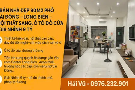 BÁN NHÀ ĐẸP 90M2 PHỐ SÀI ĐỒNG – LONG BIÊN – NỘI THẤT SANG, Ô TÔ ĐỖ CỬA – GIÁ NHỈNH 9 TỶ
