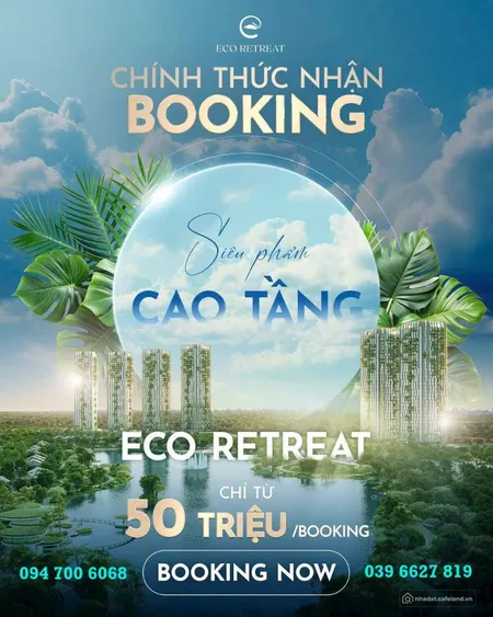 PHÂN KHU CAO TẦNG CĂN HỘ ECO RETREAT CHÍNH THỨC NHẬN BOOKING GIỮ CHỖ (Tin Hết Hạn)