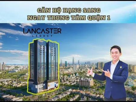 Căn hộ Quận 1 - Lancaster Legacy. Giỏ hàng căn đẹp chiết khấu đến 12% (Tin Hết Hạn)