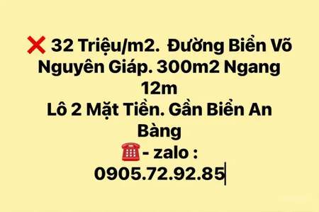 1 32 triệu/m2. đường biển võ nguyên giáp. 300m2 ngang 12m lô 2 mặt tiền. gần biển an bàng