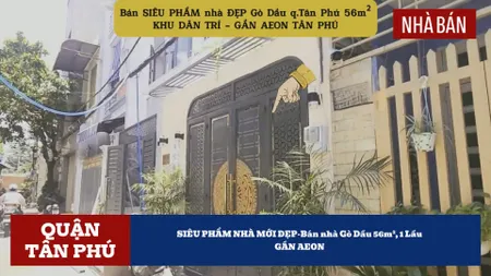 SIÊU PHẨM NHÀ MỚI ĐẸP-Bán nhà Gò Dầu 56m², 1Lầu - GẦN AEON