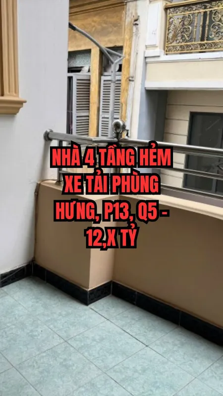 🌟 NHÀ 4 TẦNG HẺM XE TẢI PHÙNG HƯNG, P13, Q5 – 12,X TỶ