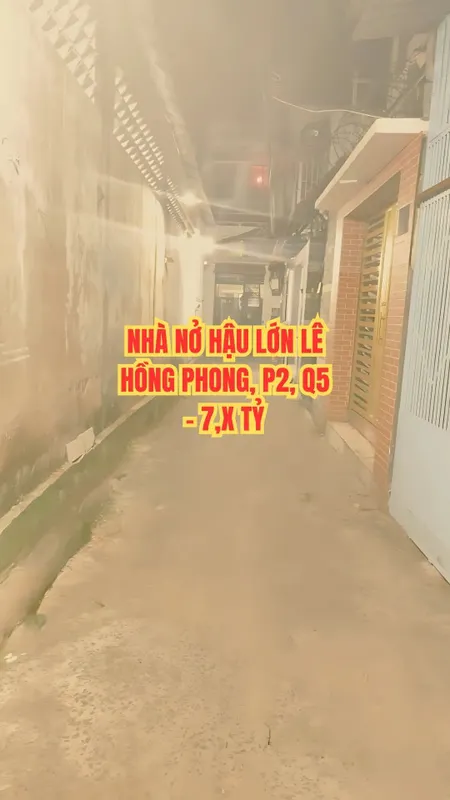 🌟 NHÀ NỞ HẬU LỚN LÊ HỒNG PHONG, P2, Q5 – 7,X TỶ, DIỆN TÍCH 97M2