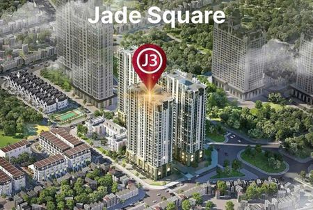 Chính thức mở bán dự án Jade Square chính sách siêu ưu đãi chiết khấu