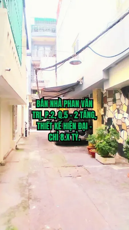 🔥 BÁN NHÀ PHAN VĂN TRỊ, P.2, Q.5 - 2 TẦNG, THIẾT KẾ HIỆN ĐẠI - CHỈ 8.X TỶ.