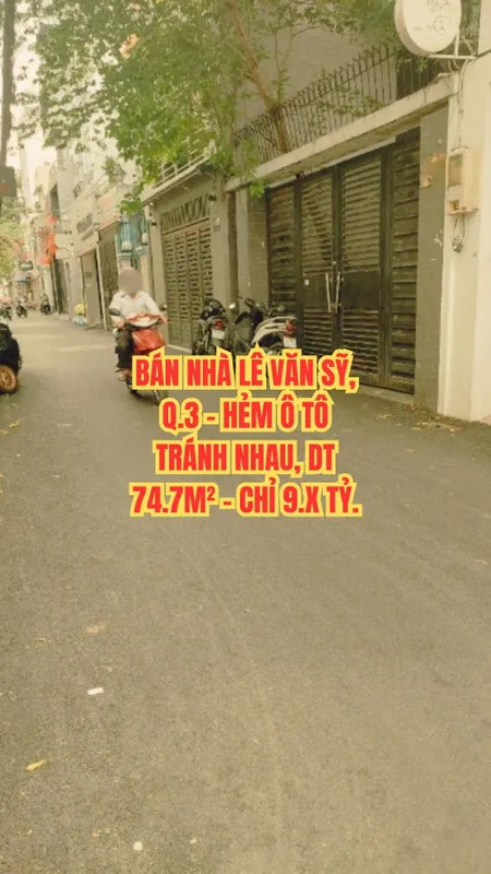 🔥 BÁN NHÀ LÊ VĂN SỸ, Q.3 - HẺM Ô TÔ TRÁNH NHAU, DT 74.7M² - CHỈ 9.X TỶ.