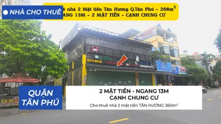 Cho thuê nhà 2 mặt tiền TÂN HƯƠNG 260m² - NGANG 13M, CẠNH CHUNG CƯ