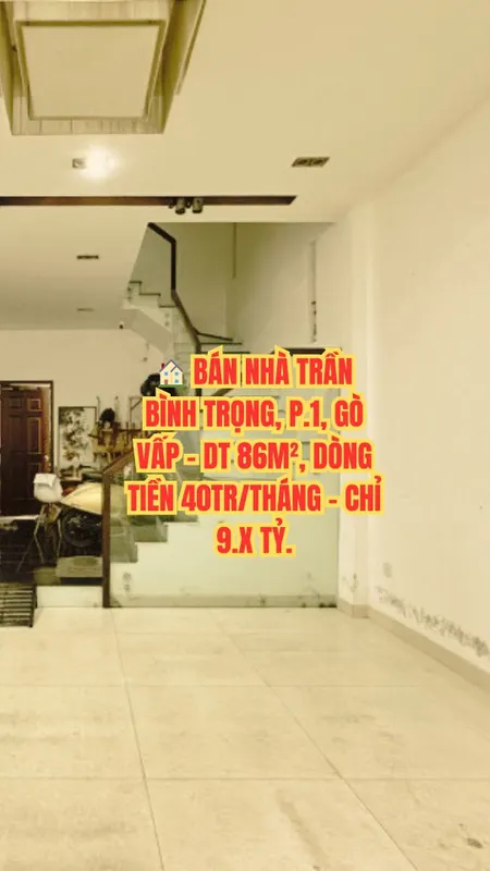 🏠 BÁN NHÀ TRẦN BÌNH TRỌNG, P.1, GÒ VẤP - DT 86M², DÒNG TIỀN 40TR/THÁNG - CHỈ 9.X TỶ.